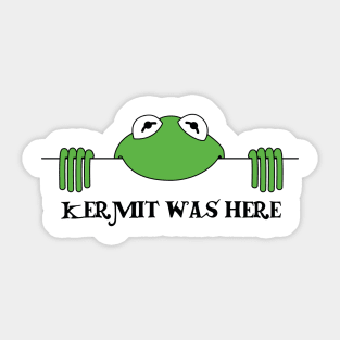 KERMIT WAS HERE Sticker